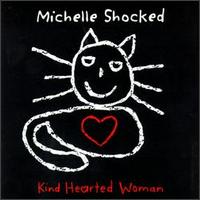 Michelle Shocked - Kind Hearted Woman lyrics