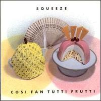 Squeeze - Cosi Fan Tutti Frutti lyrics