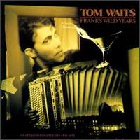 Tom Waits - Franks Wild Years lyrics