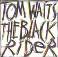 Tom Waits - The Black Rider lyrics