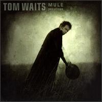 Tom Waits - Mule Variations lyrics