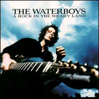 The Waterboys - A Rock in the Weary Land lyrics