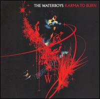 The Waterboys - Karma to Burn [live] lyrics