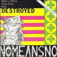 Nomeansno - Small Parts Isolated and Destroyed lyrics