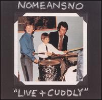 Nomeansno - Live & Cuddly lyrics