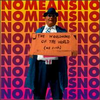Nomeansno - The Worldhood of the World (As Such) lyrics