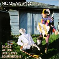 Nomeansno - Dance of the Headless Bourgeoisie lyrics