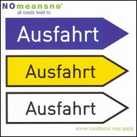 Nomeansno - All Roads Lead to Ausfahrt lyrics