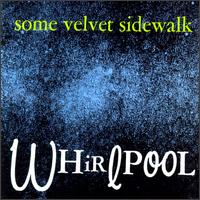 Some Velvet Sidewalk - Whirlpool lyrics