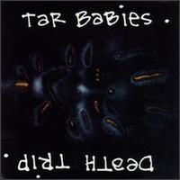 Tar Babies - Death Trip lyrics