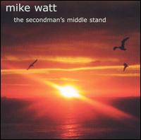 Mike Watt - The Secondman's Middle Stand lyrics