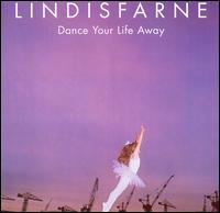 Lindisfarne - Dance Your Life Away lyrics
