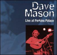 Dave Mason - Live at Perkins Palace lyrics