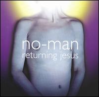 No-Man - Returning Jesus lyrics