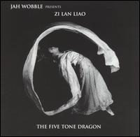 Jah Wobble - The Five Tone Dragon lyrics