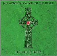 Jah Wobble - Celtic Poets lyrics