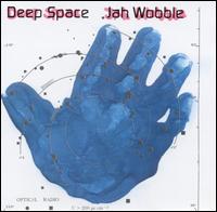 Jah Wobble - Deep Space lyrics