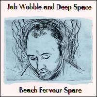 Jah Wobble - Beach Fervour Spare lyrics