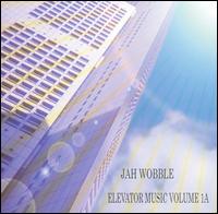 Jah Wobble - Elevator Music, Vol. 1A lyrics