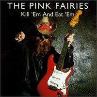The Pink Fairies - Kill 'Em & Eat 'Em lyrics