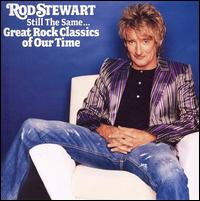 Rod Stewart - Still the Same: Great Rock Classics of Our Time lyrics