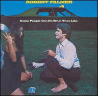 Robert Palmer - Some People Can Do What They Like lyrics