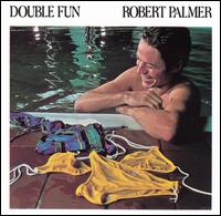 Robert Palmer - Double Fun lyrics