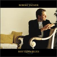 Robert Palmer - Rhythm & Blues lyrics