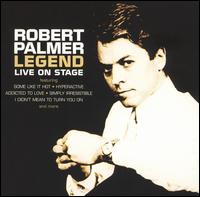 Robert Palmer - Legend: Live on Stage lyrics