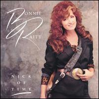 Bonnie Raitt - Nick of Time lyrics
