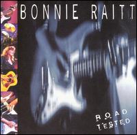 Bonnie Raitt - Road Tested [live] lyrics