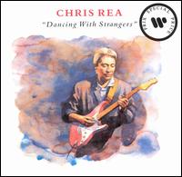 Chris Rea - Dancing with Strangers lyrics