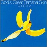 Chris Rea - God's Great Banana Skin lyrics
