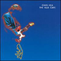 Chris Rea - The Blue Cafe lyrics