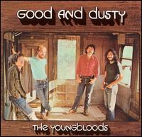 The Youngbloods - Good and Dusty lyrics