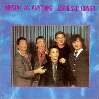 Mental as Anything - Espresso Bongo lyrics