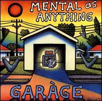 Mental as Anything - Garage lyrics