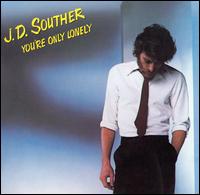 J.D. Souther - You're Only Lonely lyrics