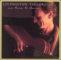 Livingston Taylor - Our Turn to Dance lyrics
