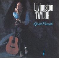 Livingston Taylor - Good Friends lyrics