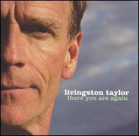 Livingston Taylor - There You Are Again lyrics