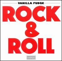 Vanilla Fudge - Rock & Roll lyrics