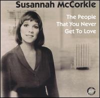 Susannah McCorkle - The People That You Never Get to Love lyrics