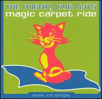 Mighty Dub Katz - Magic Carpet Ride lyrics