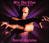 David Morales - Mix the Vibe: Past Present Future lyrics