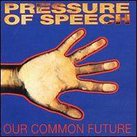 Pressure of Speech - Our Common Past Our Common Future lyrics