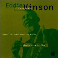 Eddie "Cleanhead" Vinson - Old Kidney Stew Is Fine lyrics