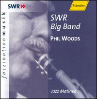 Phil Woods - SWR Big Band: Jazz Matinee lyrics