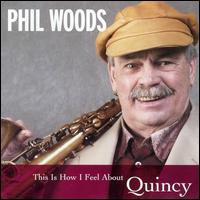 Phil Woods - This Is How I Feel About Quincy lyrics