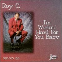 Roy-C - I'm Working Hard for You Baby lyrics